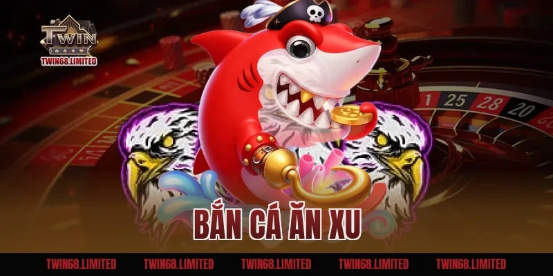 Bắn Cá Ăn Xu TWIN68 – Chi Tiết Cách Chơi Và Chiến Thuật Hiệu Quả